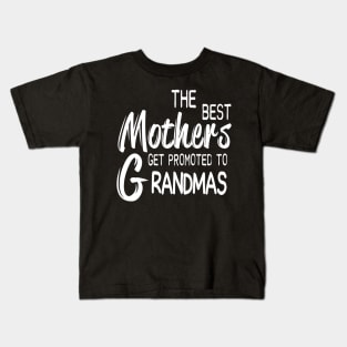 The best mothers get promoted to grandmas Kids T-Shirt